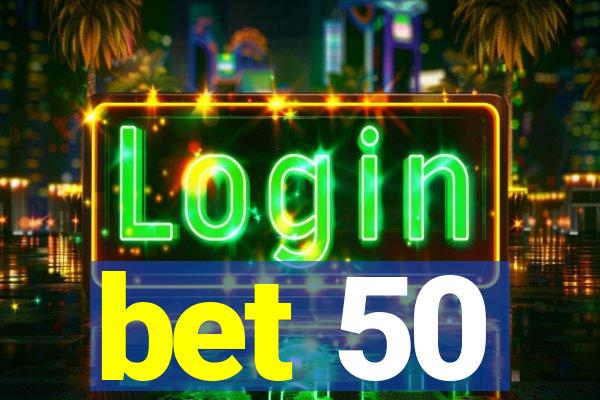 bet 50